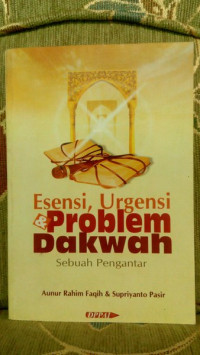Image of Esensi,Urgensi & Problem Dakwah