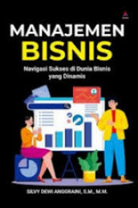 Image of MANAJEMEN BISNIS NAVIGASI SUKSES DI DUNIA BISNIS YANG DINAMIS