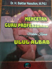 Image of MENCETAK GURU PROFESIONAL MELALUI KONSEP ULUL ALBAB