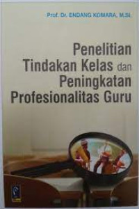 Image of Penelitian tindakan kelas & peningkatan profesionalitas guru
