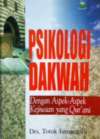 Image of Psikologi dakwah dengan aspek-aspek kejiwaan yang qur'ani
